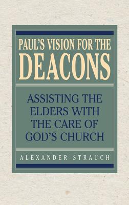 Image for Paul's Vision for the Deacons: Assisting the Elders with the Care of God's Church
