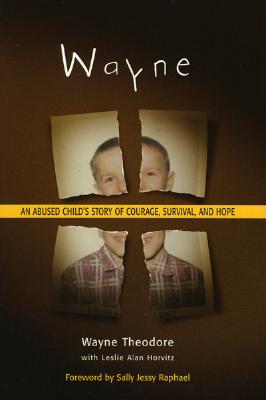 Wayne: An Abused Child's Story of Courage, Survival, and Hope
