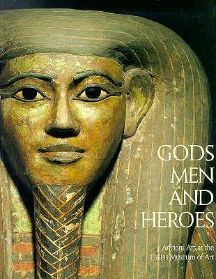 Image for Gods, Men and Heroes: Ancient Art at the Dallas Museum of Art