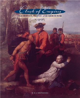 Clash of Empires: British, French, and Indian War, 1754-1763.