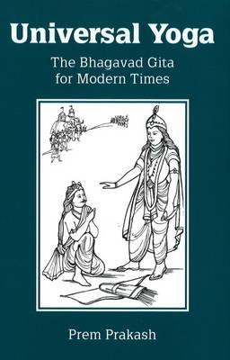Universal Yoga: The Bhagavad Gita for Modern Times