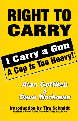 Right to Carry: I Carry a Gun a Cop Is Too Heavy