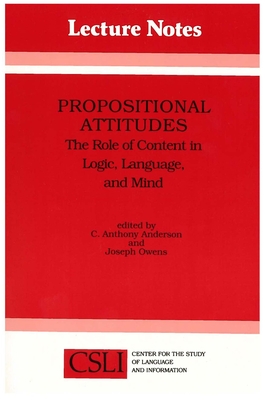 Propositional Attitudes: The Role of Content in Logic, Language, and Mind (Volume 20) (Lecture Notes)