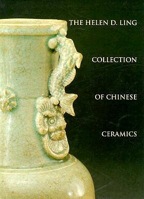 Image for The Helen D. Ling Collection of Chinese Ceramics (Studies in Chinese Art History and Archeology, Col. 3)