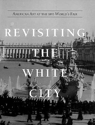 Revisiting the White City: American Art at the 1893 Worlds Fair