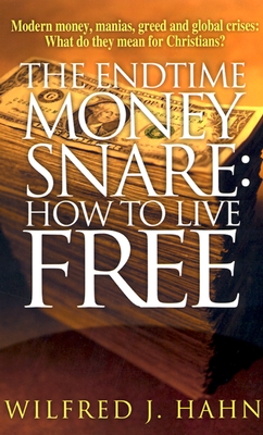 Image for The Endtime Money Snare: How to Live Free The Endtime Money Snare: How to Live Free