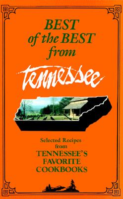Image for Best of the Best from Tennessee: Selected Recipes from Tennessee's Favorite Cookbooks Best of the Best from Tennessee: Selected Recipes from Tennessee's Favorite Cookbooks