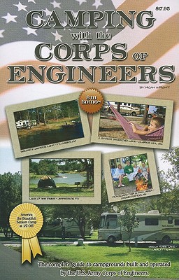 Camping With the Corps of Engineers: The complete guide to campgrounds built and operated by the U.S. Army Corps of Engineers