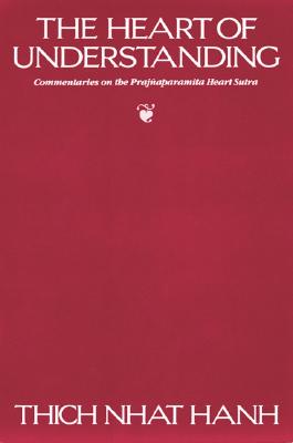 The Heart of Understanding: Commentaries on the Prajnaparamita Heart Sutra