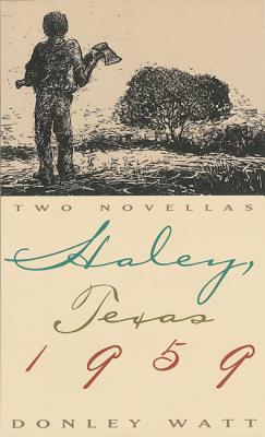 Haley, Texas 1959, Two Novellas And Seven Days Working