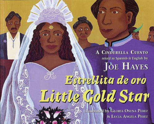 Image for Estrellita de oro / Little Gold Star: A Cinderella Cuento (English and Spanish Edition) Estrellita de oro / Little Gold Star: A Cinderella Cuento (English and Spanish Edition)