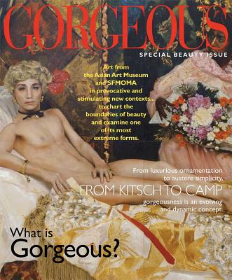 Gorgeous: What is Gorgeous Seductive. Grotesque. Austere. Brazen.