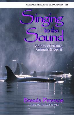 Singing to the Sound: Visions of Nature, Animals & Spirit
