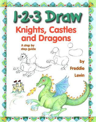 Image for 1-2-3 Draw Knights, Castles and Dragons