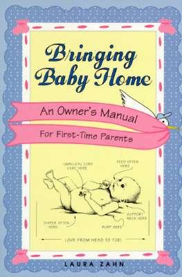 Bringing Baby Home: A New Owners Manual for First Time Parents