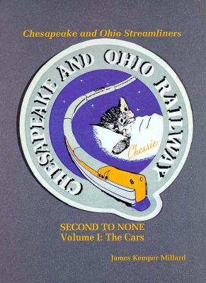 Chesapeake and Ohio Streamliners: Second to None. Volume I. The Cars