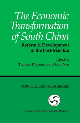 The Economic Transformation of South China: Reform and Development in the Post-Mao Era [Cornell East Asia Series 70]
