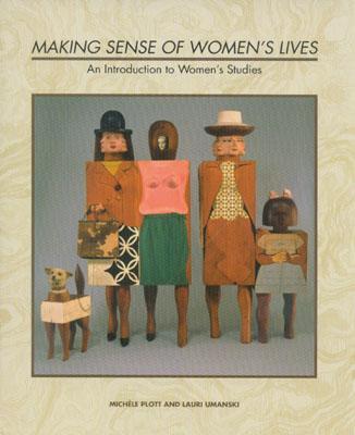 Image for Making Sense of Women's Lives: An Introduction to Women's Studies Making Sense of Women's Lives: An Introduction to Women's Studies