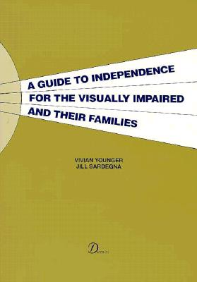A Guide to Independence for the Visually Impaired and Their Families