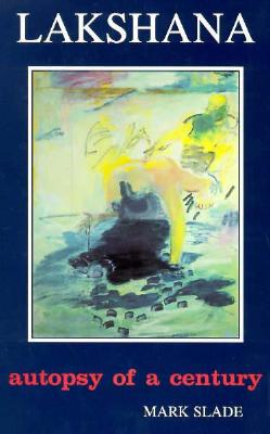 Lakshana: Autopsy of a Century. (The West and The Wider World Series, Vol.III)