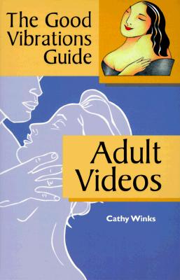 The Good Vibrations Guide: Adult Videos (Good Vibrations Guide To.)