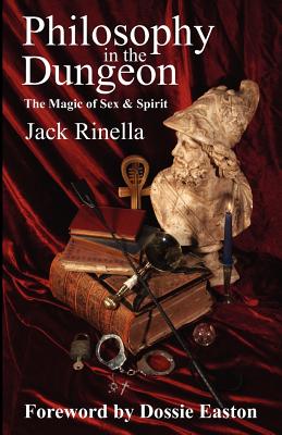 Philosophy in the Dungeon: The Magic of Sex and Spirit