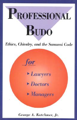 Professional Budo: Ethics, Chivalry, and the Samurai Code