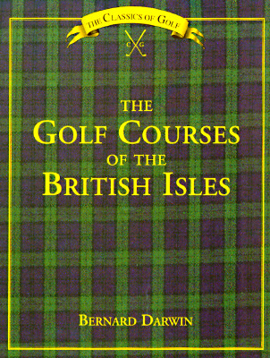 GOLF COURSES OF THE BRITISH ISLES (CLASSICS OF GOLF)