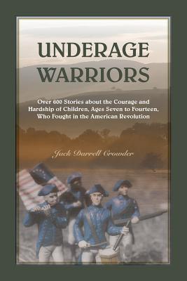 Image for Underhttps://www.maiasbooks.com/inventory/listage Warriors: Over 600 stories about the courage and hardship of Children who fought in the American Revolution