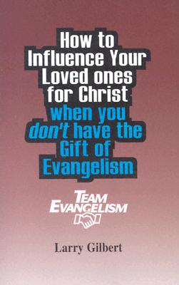 Team Evangelism: How to influence your loved ones for christ