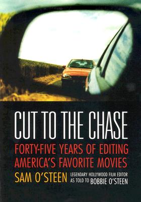 Cut to the Chase : Forty-Five Years of Editing America's Favourite Movies