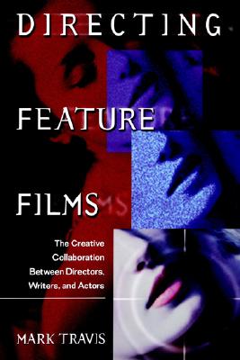 Directing Feature Films: The Creative Collaboration Between Directors, Writers and Actors