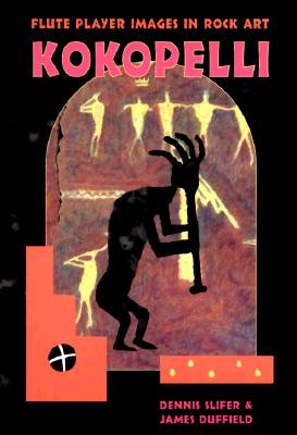Kokopelli: Fluteplayer Images in Rock Art