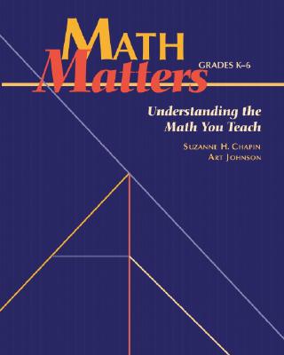 Math Matters: Understanding the Math You Teach, Grades K-6