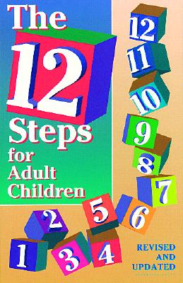 The 12 steps for adult children: Of alcoholics and other dysfunctional families