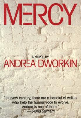 Mercy: A Novel, Dworkin, Andrea Mercy: A Novel, Dworkin, Andrea