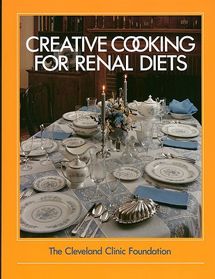 Image for The Cleveland Clinic Foundation Creative Cooking for Renal Diets The Cleveland Clinic Foundation Creative Cooking for Renal Diets