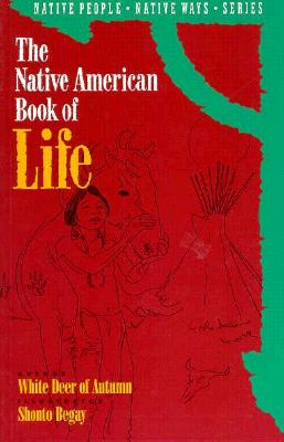Image for The Native American Book of Life (Native People, Native Ways Series, Vol. 2)