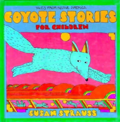 Image for Coyote Stories for Children: Tales from Native America Coyote Stories for Children: Tales from Native America