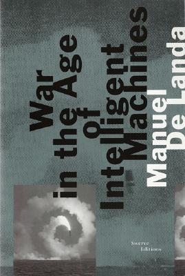 Image for War in the Age of Intelligent Machines War in the Age of Intelligent Machines