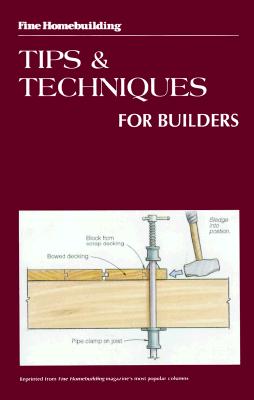 Image for Tips and Techniques for Builders (Fine Homebuilding)
