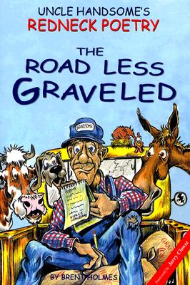 Uncle Handsome's Redneck Poetry: The Road Less Graveled