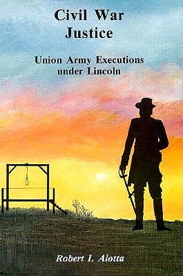 Civil War Justice: Union Army Executions Under Lincoln.