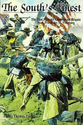 South's Finest: The First Missouri Confederate Brigade from Pea Ridge to Vicksburg