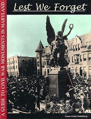 LEST WE FORGET: A GUIDE TO CIVIL WAR MONUMENTS IN MARYLAND