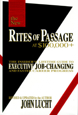 Image for Rites of Passage at $100,000 +: The Insider's Lifetime Guide to Executive Job-Changing and Faster Career Progress