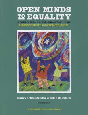 Open Minds to Equality: A Sourcebook of Learning Activities to Affirm Diversity and Promote Equity