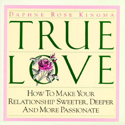 Image for TRUE LOVE - HOW TO MAKE YOUR RELATIONSHIP SWEETER, DEEPER AND MORE PASSIONATE TRUE LOVE - HOW TO MAKE YOUR RELATIONSHIP SWEETER, DEEPER AND MORE PASSIONATE