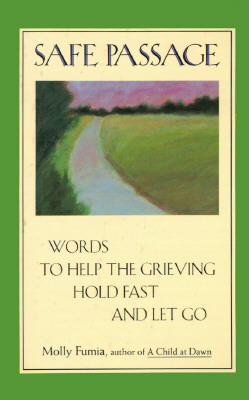 Safe Passage: Words to Help the Grieving Hold Fast and Let Go