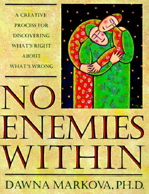 No Enemies Within A Creative Process for Discovering What's Right about What's Wrong